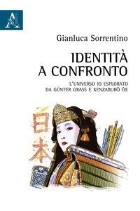 Identit&agrave; a confronto. L'universo Io esplorato da G&uuml;nter Grass e Kenzaburo Oe