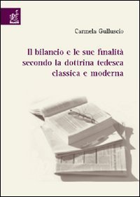Il bilancio e le sue finalit&agrave; secondo la dottrina tedesca classica e moderna