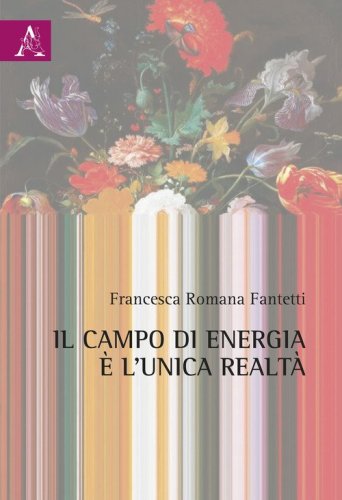 Il campo di energia &egrave; l'unica realt&agrave;