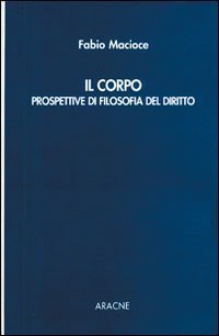 Il corpo. Prospettive di filosofia del diritto