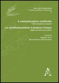 Il costituzionalismo multilivello. Profili sostanziali e processuali-Le constitutionnalisme &agrave; plusieurs niveaux. Aspects de fond et de proc&eacute;dure