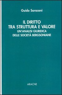 Il diritto tra struttura e valore. Un'analisi giuridica delle societ&agrave; bergsoniane