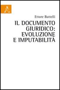 Il documento giuridico. Evoluzione e imputabilit&agrave;