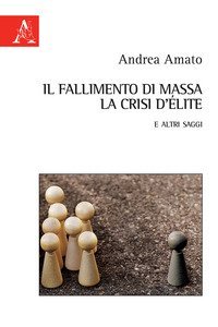 Il fallimento di massa, la crisi d'&eacute;lite e altri saggi