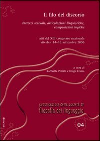 Il filo del discorso. Intrecci testuali, articolazioni linguistiche, composizioni logiche. Atti del 13&deg; Congresso nazionale (Viterbo, 14-16 settembre 2006)