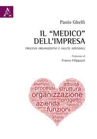 Il &laquo;medico&raquo; dell'impresa. Processi organizzativi e salute aziendale