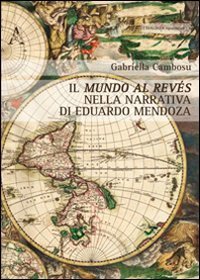 Il mundo al rev&eacute;s nella narrativa di Eduardo Mendoza