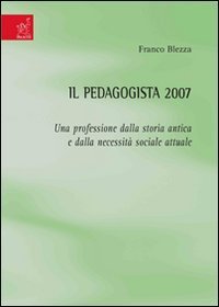 Il pedagogista 2007. Una professione dalla storia antica e dalla necessit&agrave; sociale attuale