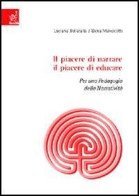 Il piacere di narrare, il piacere di educare. Per una pedagogia della narrativit&agrave;