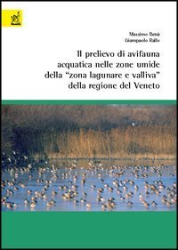 Il prelievo di avifauna acquatica nelle zone umide della &laquo;zona lagunare e valliva&raquo; della regione del Veneto