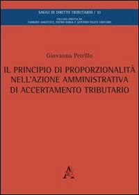 Il principio di proporzionalit&agrave; nell'azione amministrativa di accertamento tributario