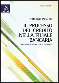Il processo del credito nella filiale bancaria. Prontuario in pillole ad alta digeribilit&agrave;