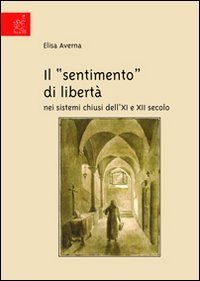 Il &laquo;sentimento&raquo; di libert&agrave; nei sistemi chiusi dell'XI e XII secolo