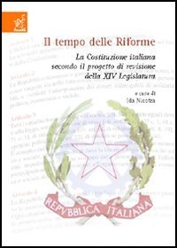 Il tempo delle riforme. La Costituzione italiana secondo il progetto di revisione della 14&ordf; legislatura
