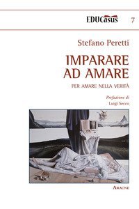 Imparare ad amare. Per amare nella verit&agrave;