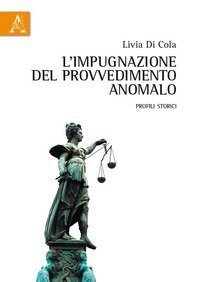 L'impugnazione del provvedimento anomalo. Profili storici