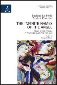 The infinite names of the angel. Images of the invisible in Walter Benjamin and Paul Klee - KLEE (THE)