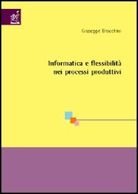 Informatica e flessibilit&agrave; nei processi produttivi