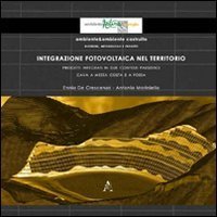 Integrazione fotovoltaica nel territorio. Progetti integrati in due contesti paesistici. Cava a mezzo costa e fossa
