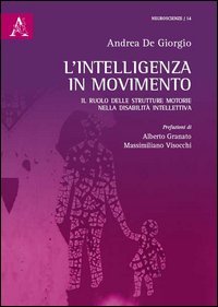 L'intelligenza in movimento. Il ruolo delle strutture motorie nella disabilit&agrave; intellettiva