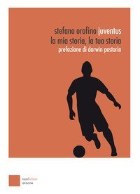 Juventus. La mia storia, la tua storia
