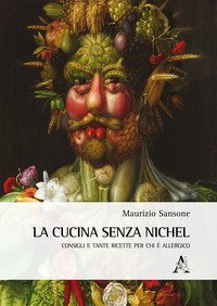 La cucina senza nichel. Consigli e tante ricette per chi &egrave; allergico