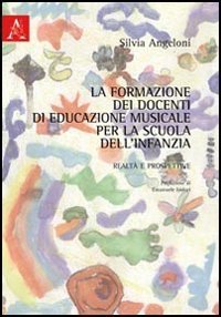 La formazione dei docenti di educazione musicale per la scuola dell'infanzia. Realt&agrave; e prospettive