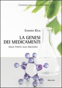 La genesi dei medicamenti. Dalle piante alle molecole