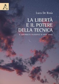La libert&agrave; e il potere della tecnica. Il contributo filosofico di Hans Jonas