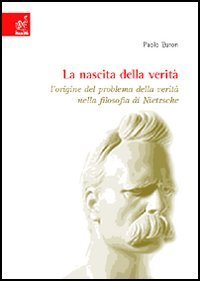 La nascita della verit&agrave;. L'origine del problema della verit&agrave; nella filosofia di Nietzsche