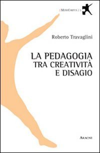 La pedagogia tra creativit&agrave; e disagio
