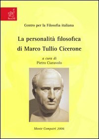 La personalit&agrave; filosofica di Marco Tullio Cicerone