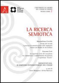 La ricerca semiotica. Interventi dal 3&deg; Simposio interdottorale del CISISM (Urbino, 16-17 luglio 2011)