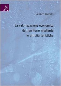 La valorizzazione economica del territorio mediante le attivit&agrave; turistiche