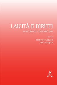 Laicit&agrave; e diritti. Studi offerti a Demetrio Neri
