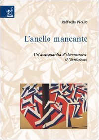 L'anello mancante. Un'avanguardia d'oltremanica. Il vorticismo