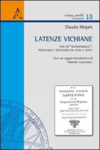 Latenze vichiane. Per un'&laquo;antropodicea&raquo;: psicologia e mitologia da Jung a Joyce