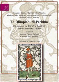 Le Olimpiadi di Pechino. Un incontro tra Oriente e Occidente. Diritto-Medicina-Societ&agrave;