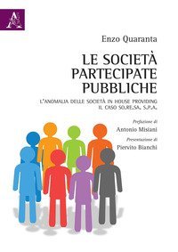Le societ&agrave; partecipate pubbliche. L'anomalia delle societ&agrave; in house providing. Il caso So.Re.Sa. S.p.A