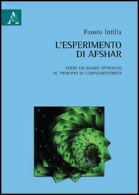 L'esperimento di Afshar. Verso un nuovo approccio al principio di complementarit&agrave;