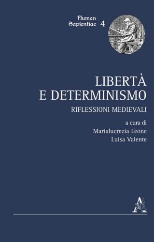 Libert&agrave; e determinismo. Riflessioni medievali
