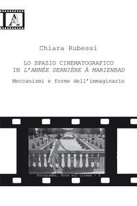 Lo spazio cinematografico in L'ann&eacute;e derni&egrave;re &agrave; Marienbad. Meccanismi e forme dell'immaginario
