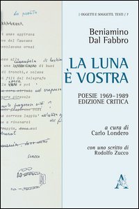 La luna &egrave; vostra. Poesie 1969-1989