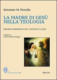 La madre di Ges&ugrave; nella teologia. Percorsi mariologici dal Vaticano II a oggi