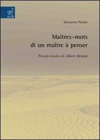 Ma&icirc;tres-mots di un ma&icirc;tre &agrave; penser. Piccolo lessico di Albert Memmi