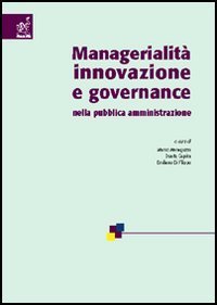 Managerialit&agrave;, innovazione e governance nella pubblica amministrazione