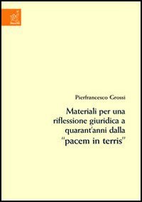 Materiali per una riflessione giuridica a quarant'anni dalla &laquo;Pacem in terris&raquo;