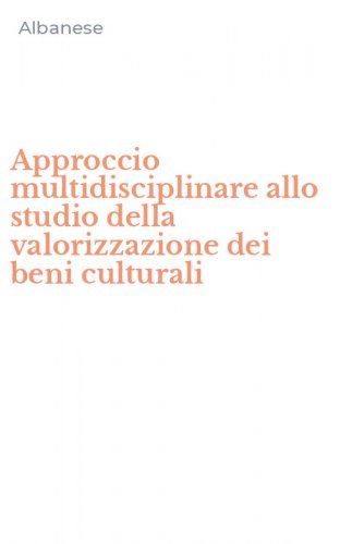 Approccio multidisciplinare allo studio della valorizzazione dei beni culturali