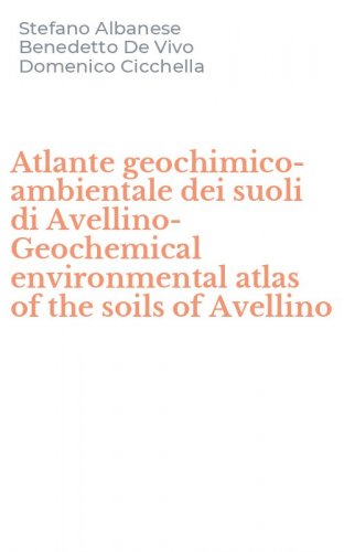 Atlante geochimico-ambientale dei suoli di Avellino-Geochemical environmental atlas of the soils of Avellino