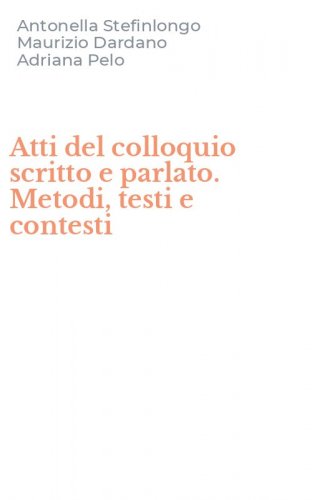 Atti del colloquio scritto e parlato. Metodi, testi e contesti